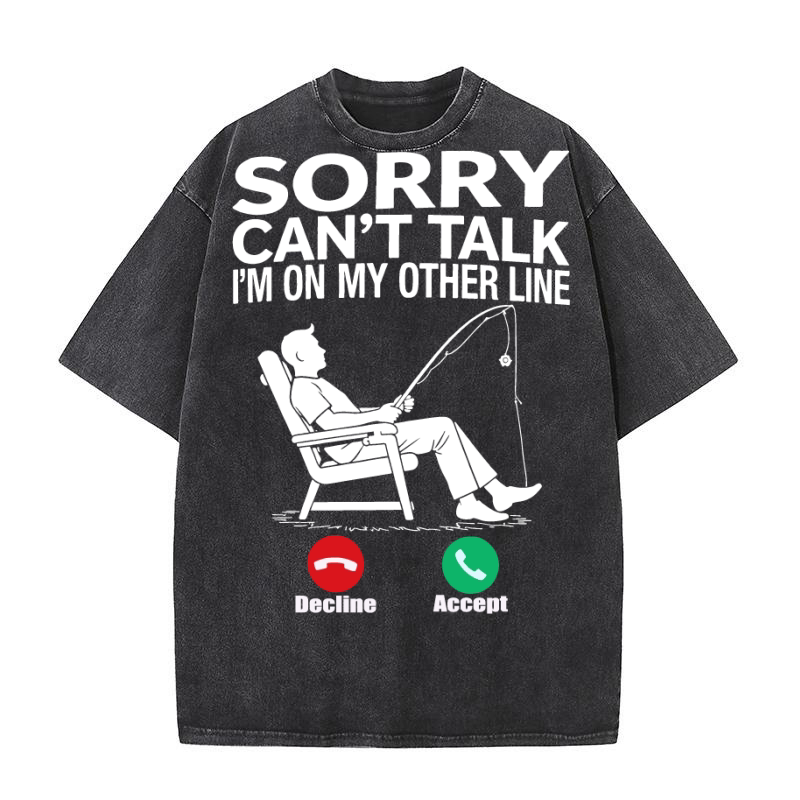 Sorry cant talk im on my other line Washed T-Shirt