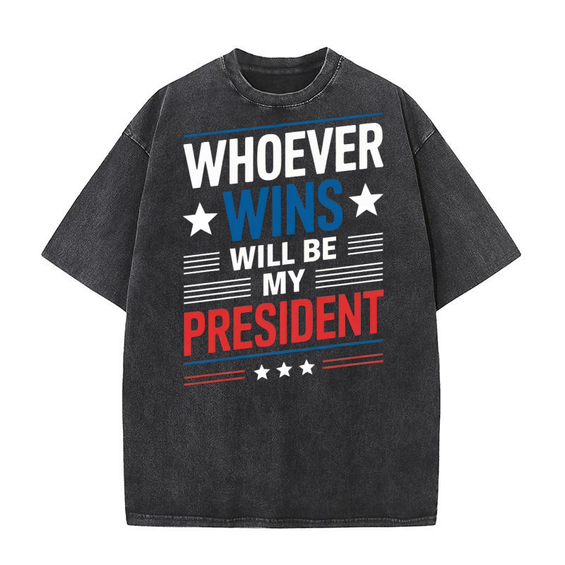 Whoever Wins Will Be My President Washed T-Shirt