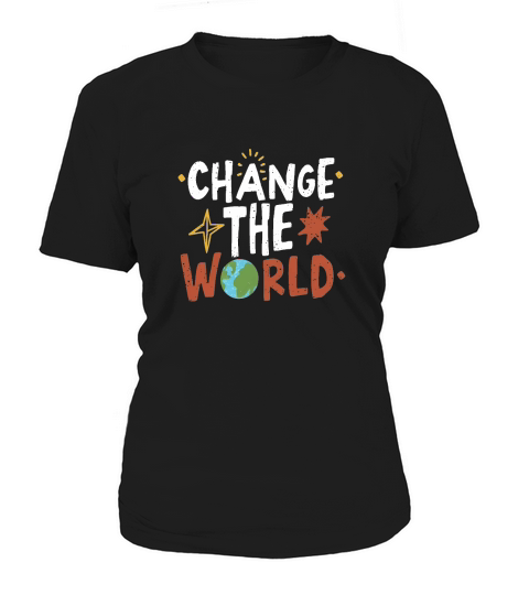 change the world Women's T-Shirt