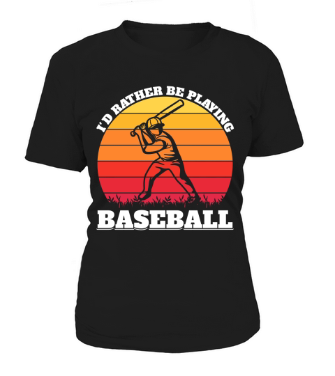 Id Rather Be Playing Baseball Women's T-Shirt