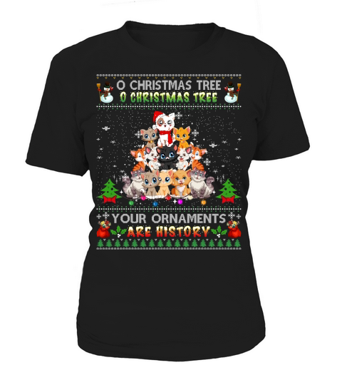 O CHRISTMAS TREE O CHRISTMAS TREE YOUR ORNAMENTS ARE HISTORY Women's T-Shirt
