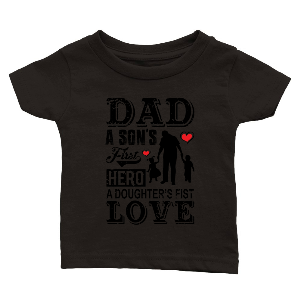 Dad A sons  First Hero A Daughters First Love Classic Baby Crewneck T-shirt