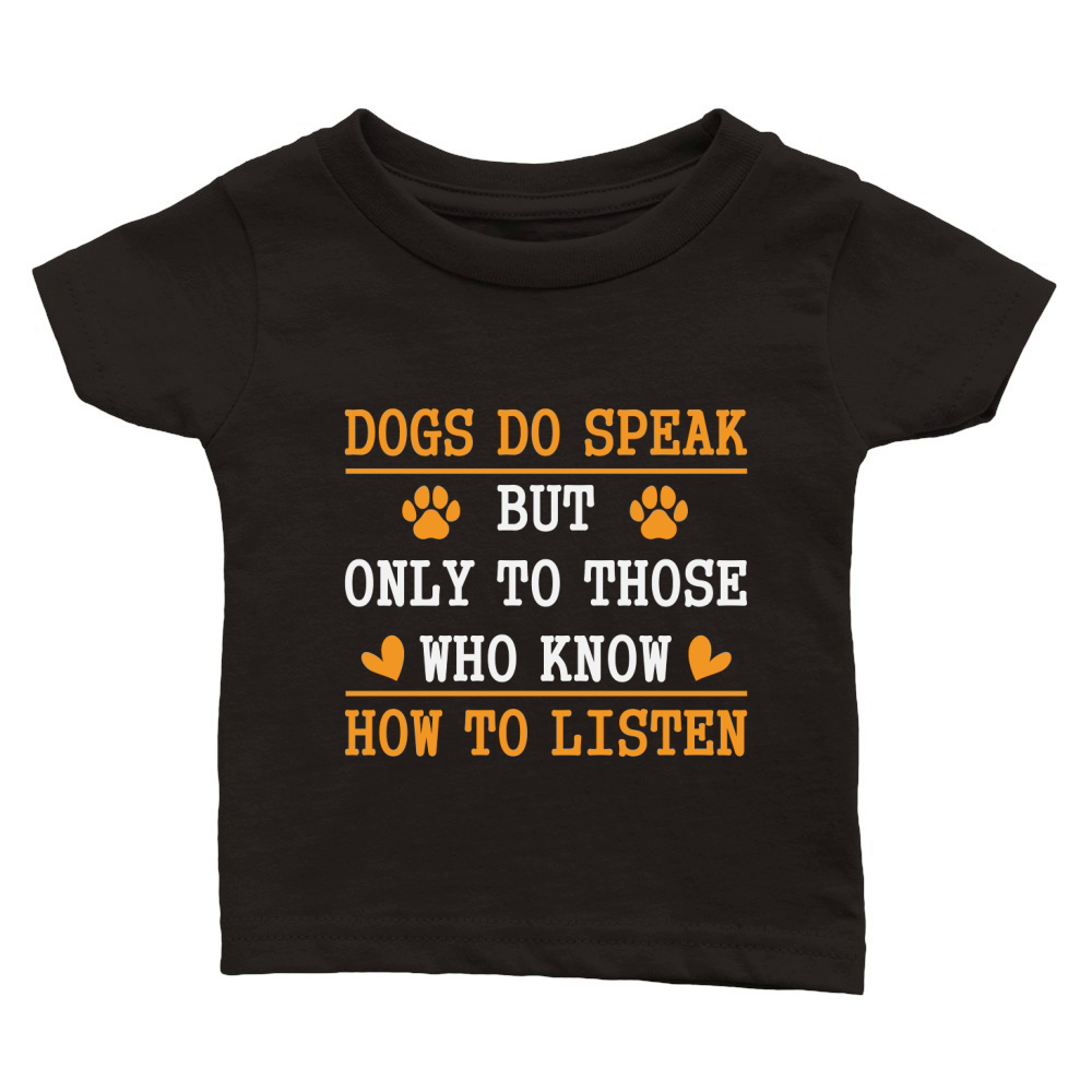 Dogs Do Speak But Only To Those Who Know How To Listen Classic Baby Crewneck T-shirt
