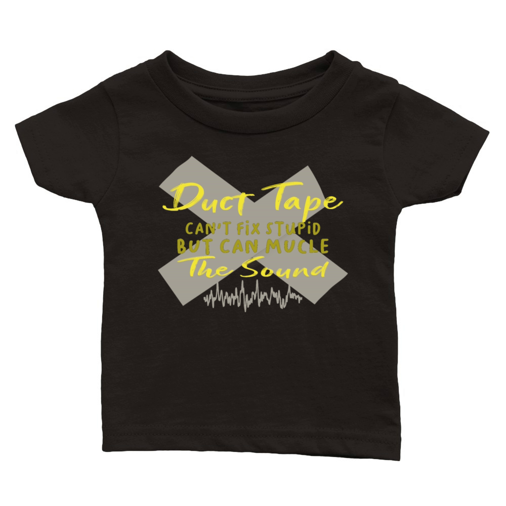 Duct tape cant fix stupid but can mucle the sound Classic Baby Crewneck T-shirt