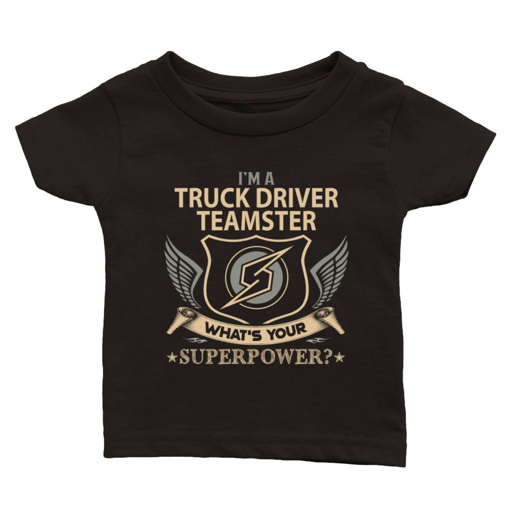 Truck Driver Teamster T Shirt - Superpower Job Gif Classic Baby Crewneck T-shirt