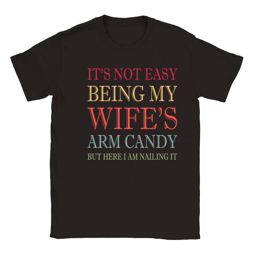 Its Not Easy Being My Wifes Arm Candy Classic Kids Crewneck T-shirt