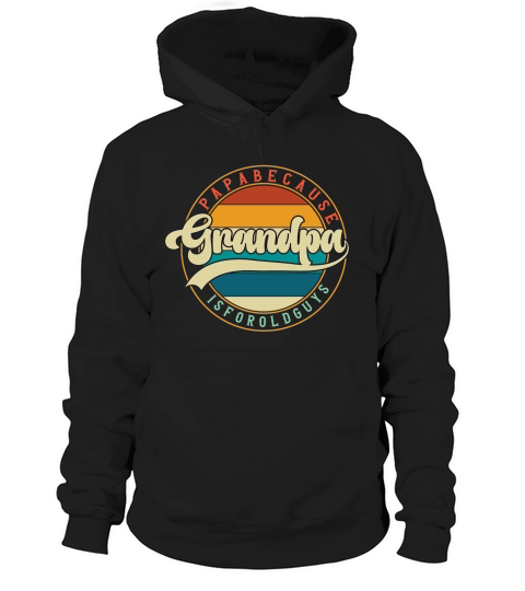 Papa Because Grandpa is for old guys Hoodie Unisex