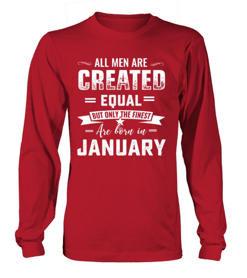Born in January capricorn birthday all men are cre Long sleeved Unisex