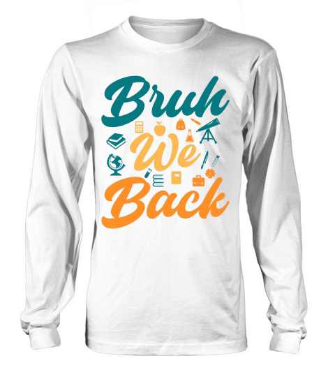 Bruh We Back 02 Long sleeved Unisex