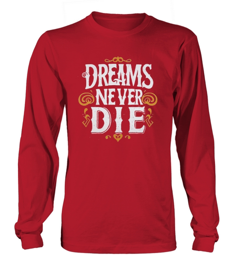 dreams never die Long sleeved Unisex