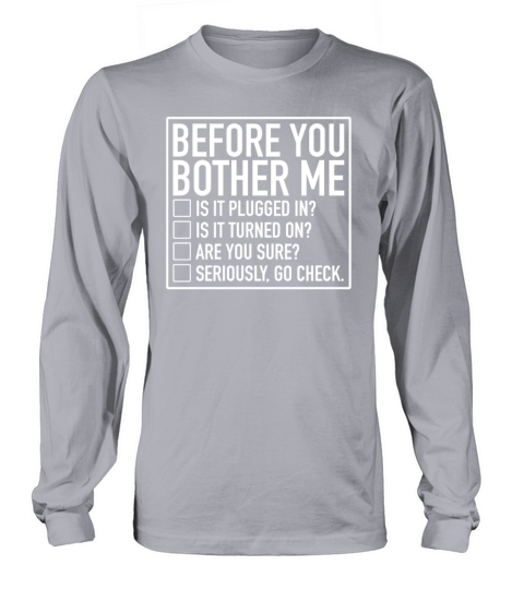 Tech Support Checklist Before You Bother Me IT Long sleeved Unisex