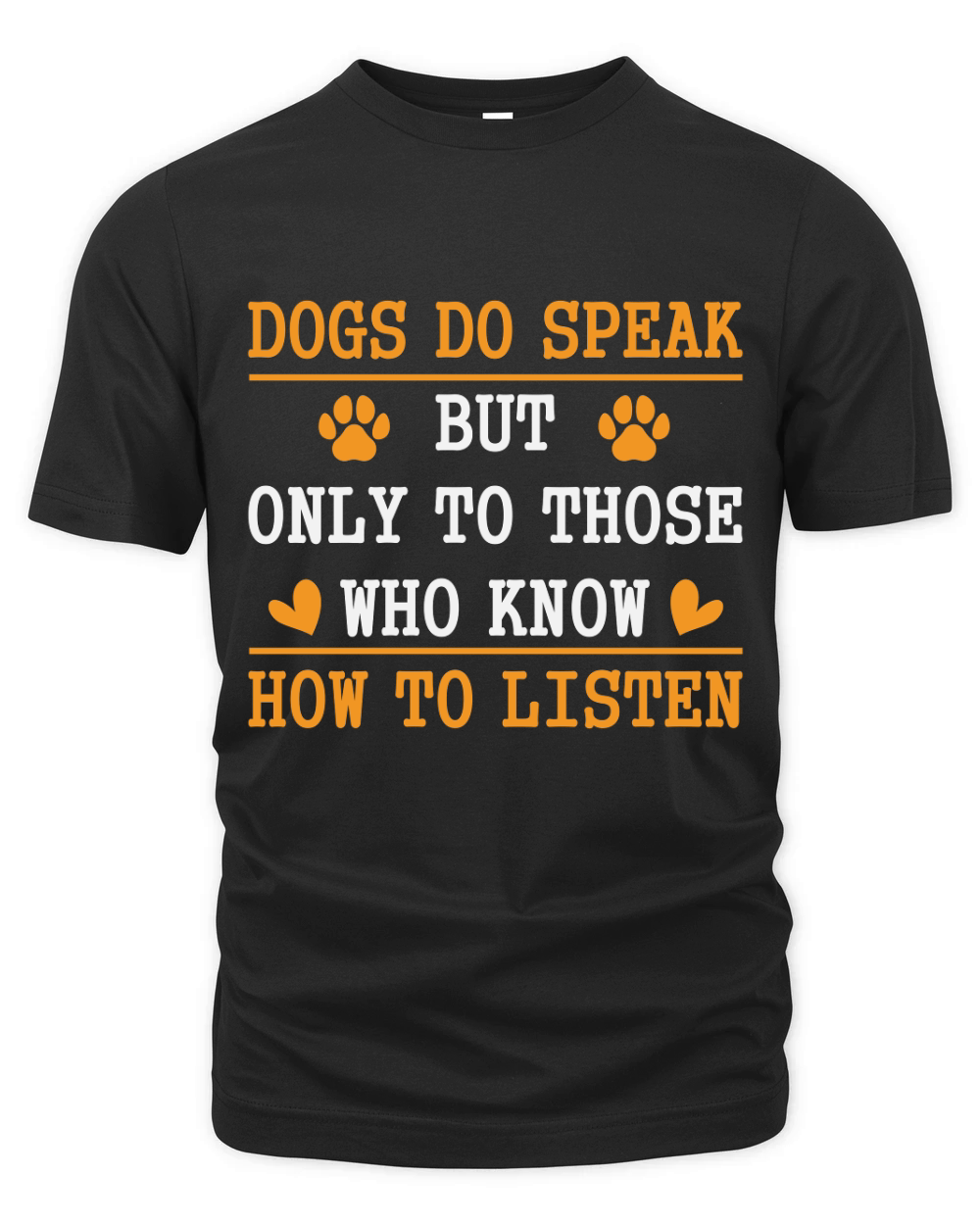 Dogs Do Speak But Only To Those Who Know How To Listen Organic Unisex T-shirt