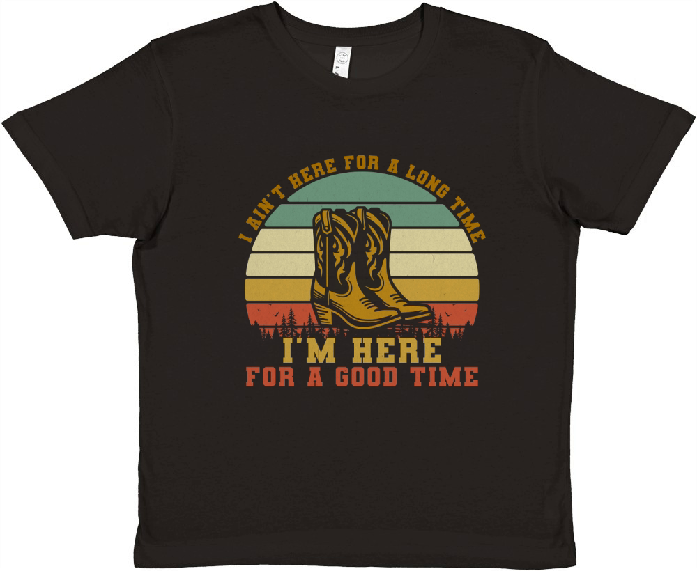 I Aint Here For A Long Time Im Here For A Good Time Premium Kids Crewneck T-shirt