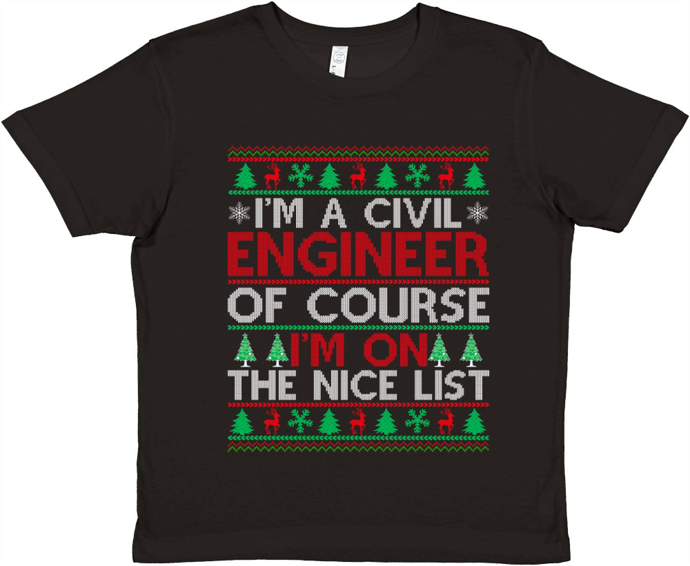 Im a Civil Engineer of course im on the nice list Ugly Christmas Premium Kids Crewneck T-shirt