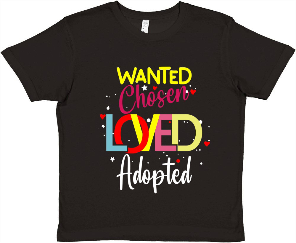 Wanted Chosen Loved Adopted Premium Kids Crewneck T-shirt