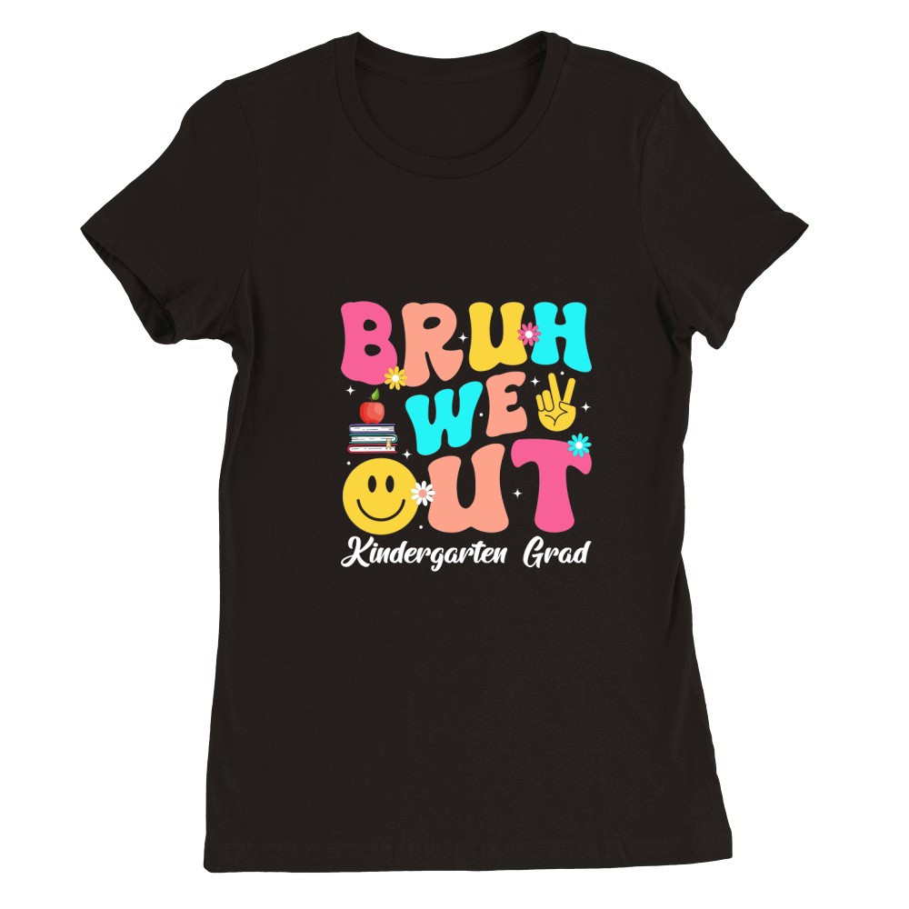 Bruh We Out Kindergarten Grad Premium Womens Crewneck T-shirt