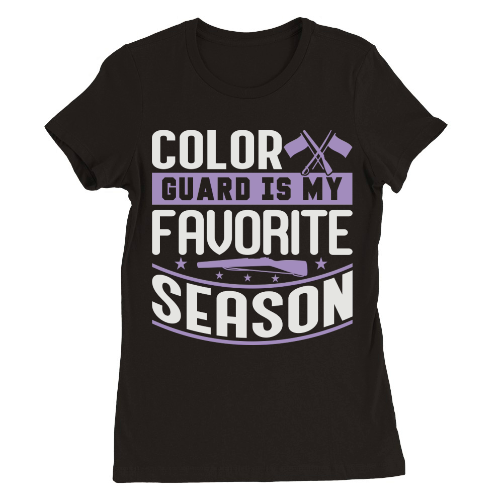 Color Guard Is My Favorite Season 06 Premium Womens Crewneck T-shirt