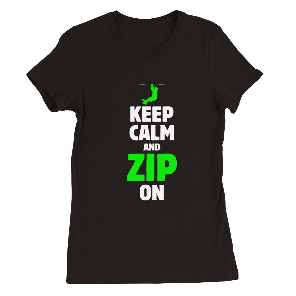 Keep Calm and Zip On Premium Womens Crewneck T-shirt