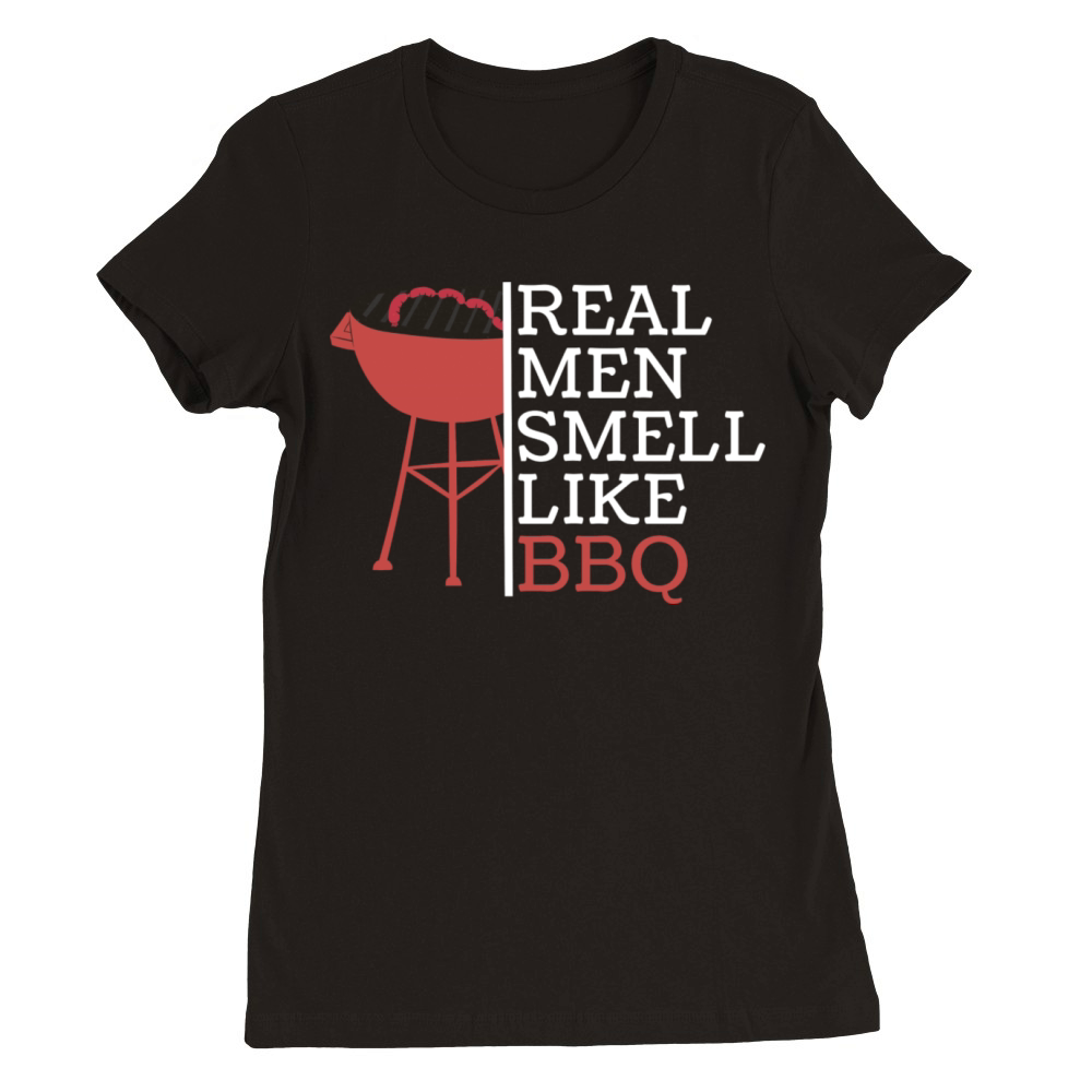 Real men smell like barbecue Premium Womens Crewneck T-shirt