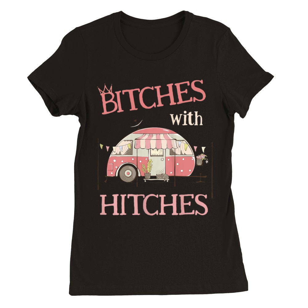 Womens Funny Glamping Bitches with Hitches Girls G Premium Womens Crewneck T-shirt