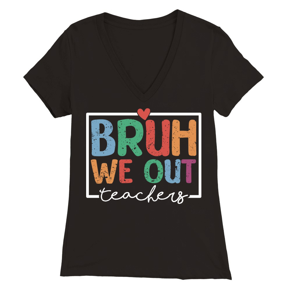 Bruh We Out Teachers Premium Womens V-Neck T-shirt