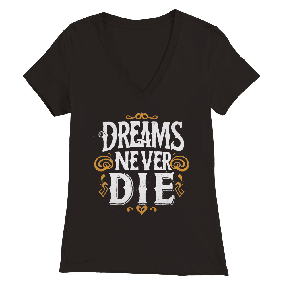 dreams never die Premium Womens V-Neck T-shirt