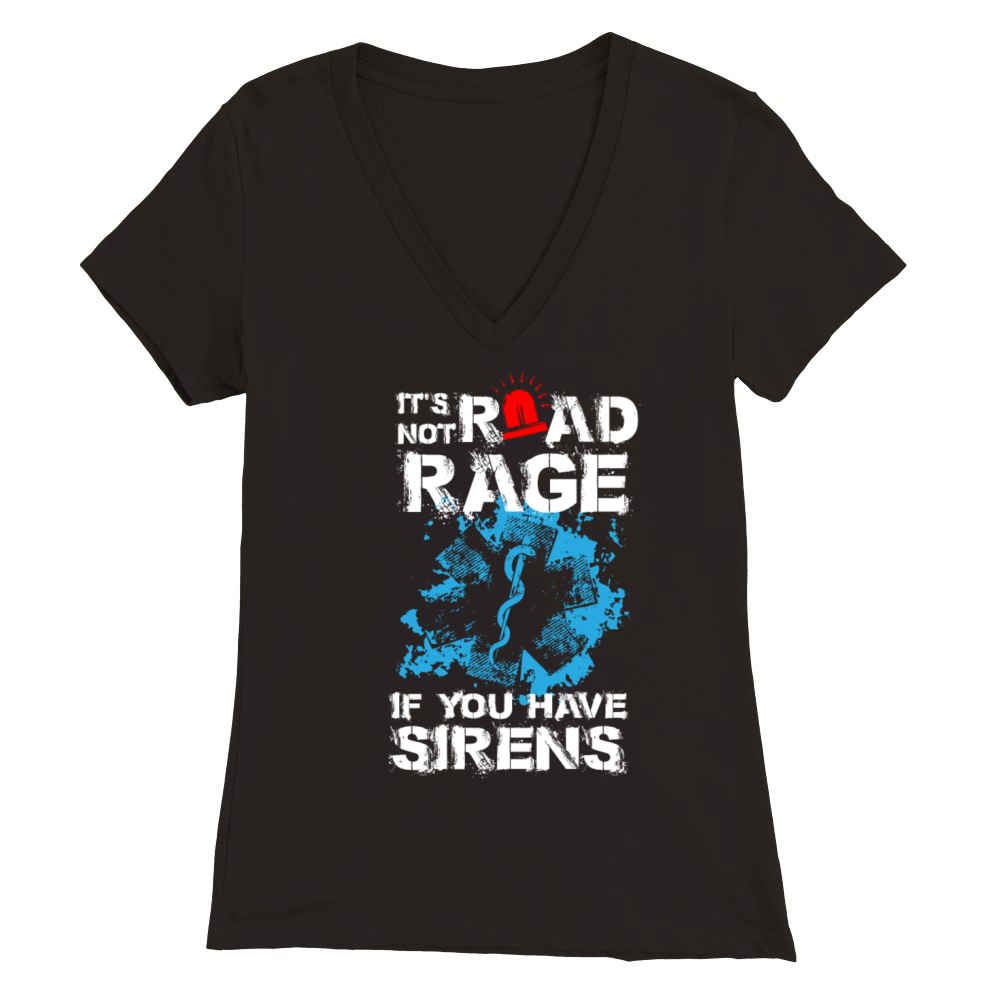 Its not road rage if you have sirens Premium Womens V-Neck T-shirt