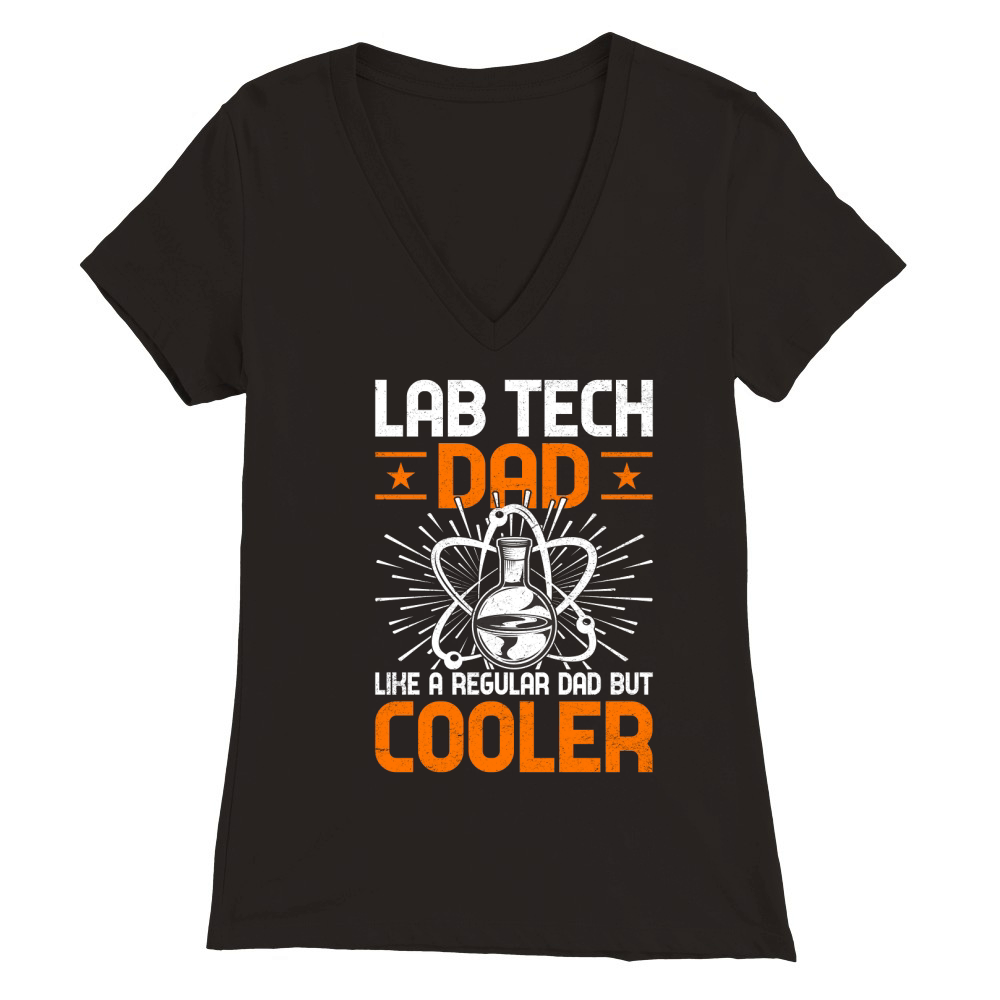 Lab Tech dad like a regular dad but cooler (1) Premium Womens V-Neck T-shirt