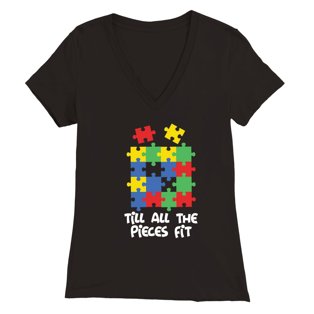 Till all the pieces fit Premium Womens V-Neck T-shirt