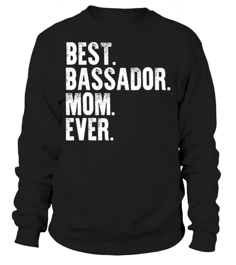 Best Bassador Mom Ever Funny Vintage Dog Mother Da Sweatshirt Unisex