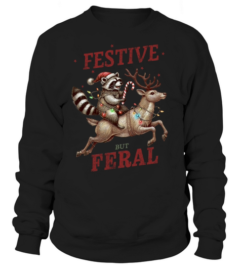Festive but Feral Sweatshirt Unisex