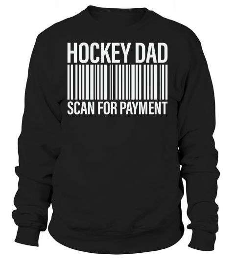 Hockey dad scan for payment Sweatshirt Unisex