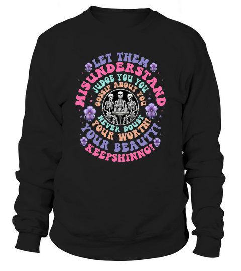 Let Them Misunderstand Judge You you Sweatshirt Unisex