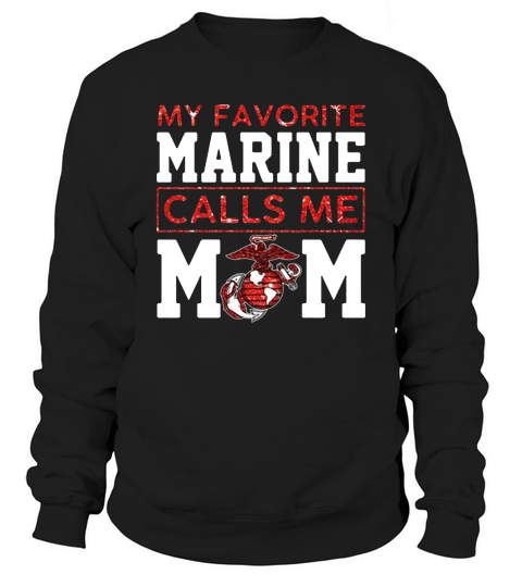 My favorite marine calls me mom Sweatshirt Unisex