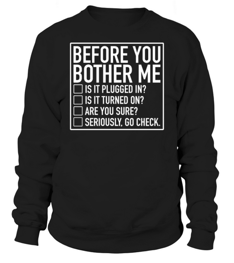 Tech Support Checklist Before You Bother Me IT Sweatshirt Unisex