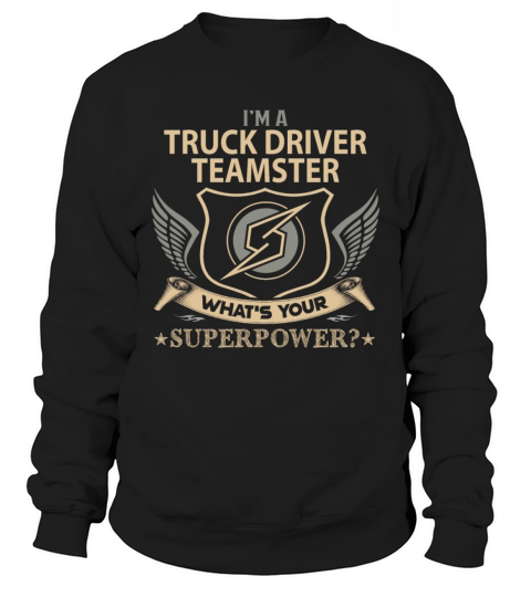 Truck Driver Teamster T Shirt - Superpower Job Gif Sweatshirt Unisex