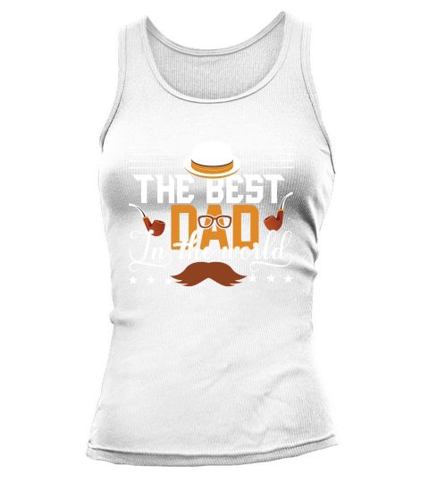 Fathers Day   The Best Dad in the World Tank top Woman