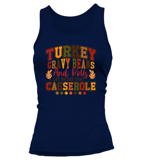 Turkey Gravy Beans And Rolls Let Me See That Casserole Tank top Woman