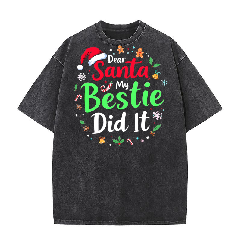 Dear santa my bestie did it Washed T-Shirt