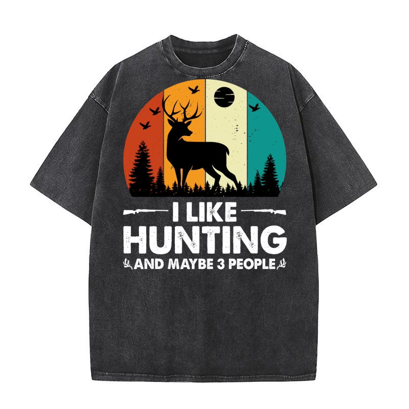 I Like Hunting and Maybe 3 People (2) Washed T-Shirt
