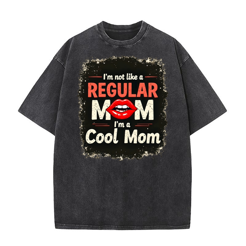 Im not Like A a Cool Mom Washed T-Shirt