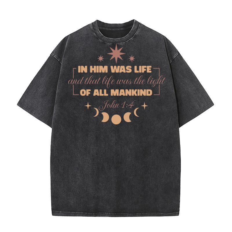 In Him Was Life Washed T-Shirt