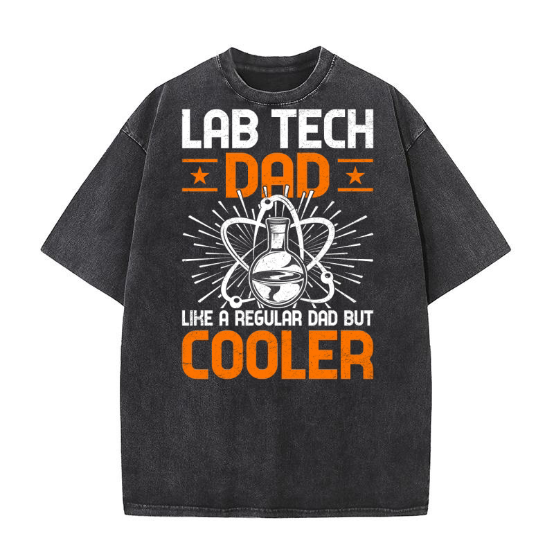 Lab Tech dad like a regular dad but cooler (1) Washed T-Shirt
