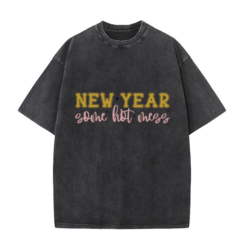 new year some hot mess Washed T-Shirt