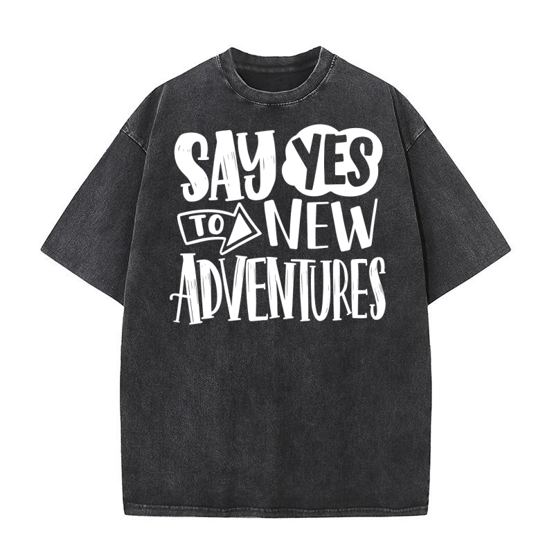 Say yes to new adventures Washed T-Shirt
