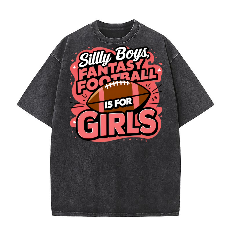 Silly boys, fantasy football is for girls Washed T-Shirt