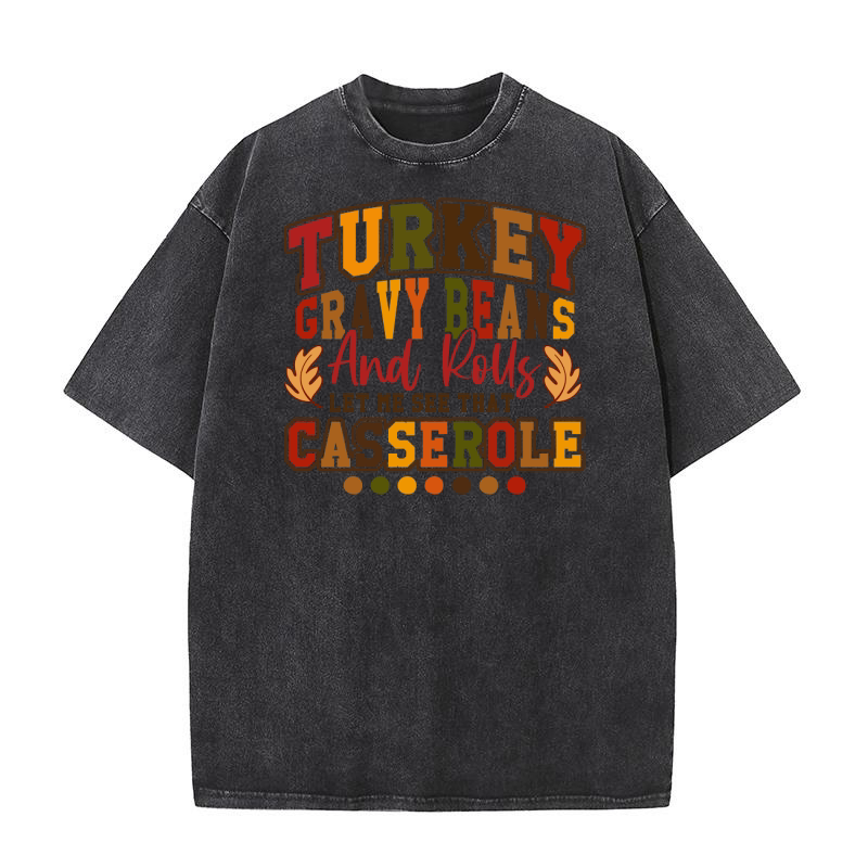 Turkey Gravy Beans And Rolls Let Me See That Casserole Washed T-Shirt