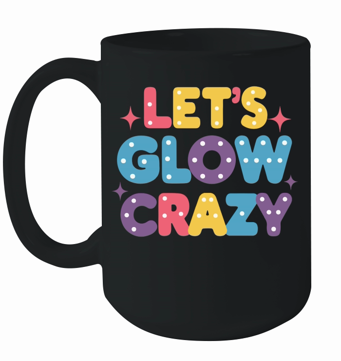 Lets Glow Crazy Neon Party Ceramic Mug