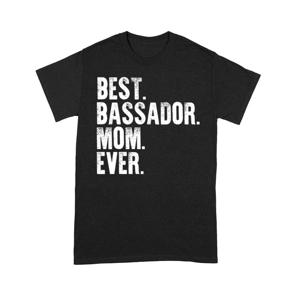 Best Bassador Mom Ever Funny Vintage Dog Mother Da Comfort T-shirt