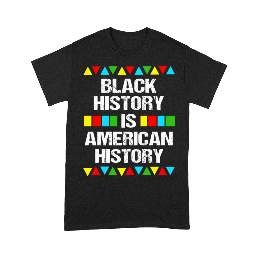 Black History Is American History Comfort T-shirt